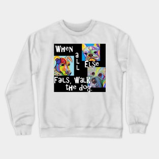 When all Else Fails Crewneck Sweatshirt